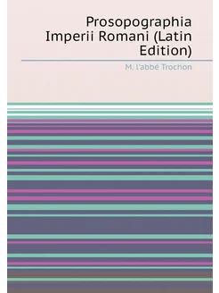 Prosopographia Imperii Romani (Latin Edition)