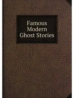 Famous Modern Ghost Stories