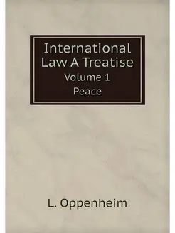 International Law A Treatise. Volume