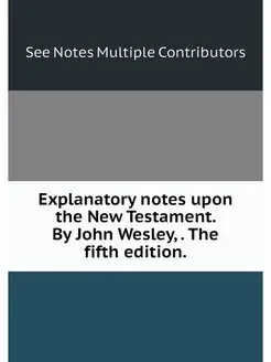 Explanatory notes upon the New Testam