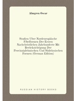 Studien Über Nordeuropäische Fibelformen Der Ersten