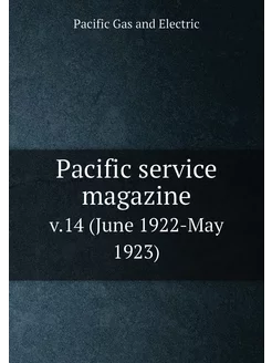 Pacific service magazine. v.14 (June 1922-May 1923)