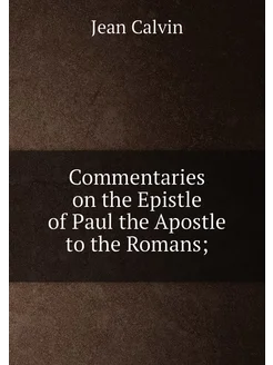 Commentaries on the Epistle of Paul the Apostle to t