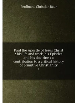 Paul the Apostle of Jesus Christ his life and work