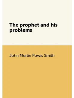 The prophet and his problems