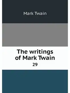 The writings of Mark Twain. 29