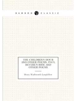 The children's hour and other poems Paul Revere's r