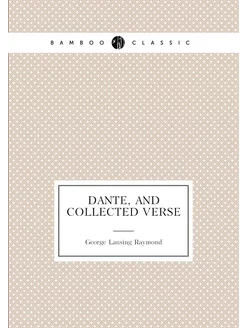 Dante, and collected verse