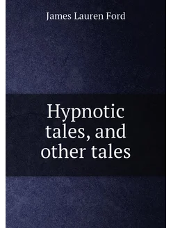 Hypnotic tales, and other tales