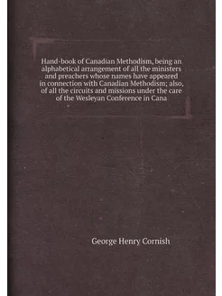 Hand-book of Canadian Methodism, being an alphabetic