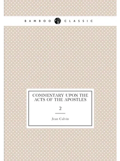 Commentary upon the Acts of the Apostles. 2