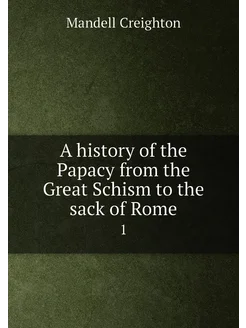 A history of the Papacy from the Great Schism to the