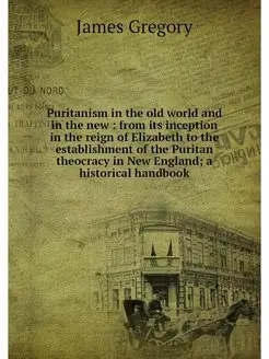 Puritanism in the old world and in th