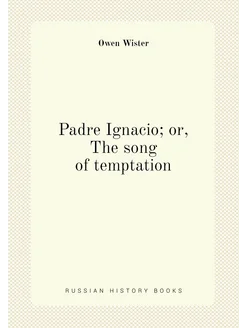 Padre Ignacio or, The song of temptation