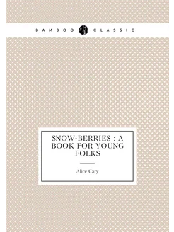 Snow-berries a book for young folks