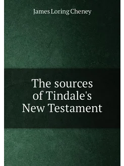 The sources of Tindale's New Testament