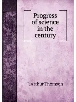 Progress of science in the century