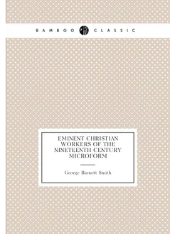 Eminent Christian workers of the nineteenth century