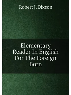 Elementary Reader In English For The Foreign Born