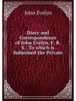 Diary and Correspondence of John Evel