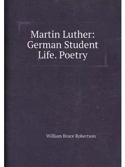 Martin Luther German Student Life. Poetry