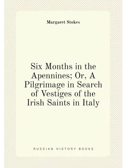 Six Months in the Apennines Or, A Pilgrimage in Sea