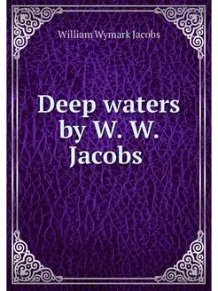 Deep waters by W. W. Jacobs