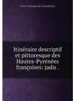 Itinéraire descriptif et pittoresque des Hautes-Pyré