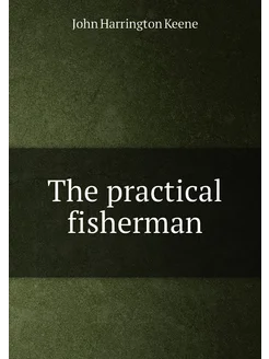 The practical fisherman