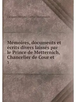 Memoires, documents et ecrits divers