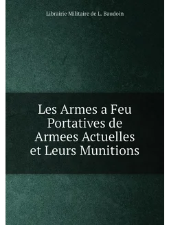 Les Armes a Feu Portatives de Armees Actuelles et Le