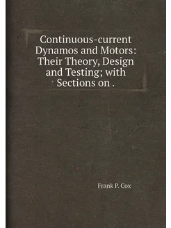 Continuous-current Dynamos and Motors Their Theory