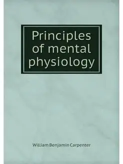 Principles of mental physiology