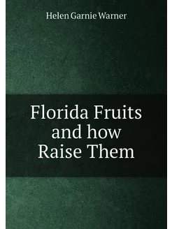 Florida Fruits and how Raise Them