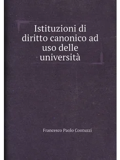 Istituzioni di diritto canonico ad uso delle università