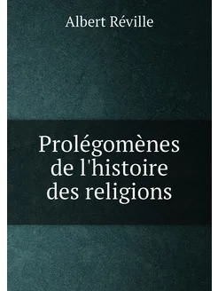 Prolégomènes de l'histoire des religions