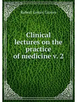 Clinical lectures on the practice of