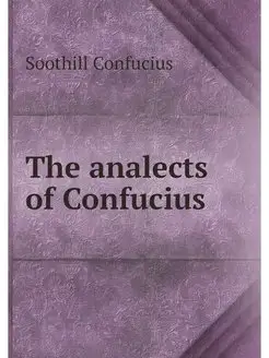 The analects of Confucius