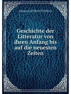 Geschichte der Litteratur von ihren A