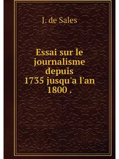 Essai sur le journalisme depuis 1735