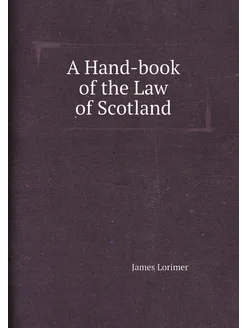 A Hand-book of the Law of Scotland