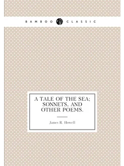 A Tale of the Sea Sonnets, and Other Poems