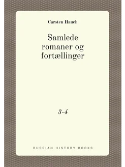 Samlede romaner og fortællinger. 3-4