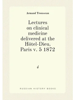 Lectures on clinical medicine delivered at the Hôtel