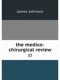 the medico-chirurgical review. 22