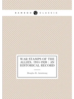 War stamps of the Allies, 1914-1920 an historical