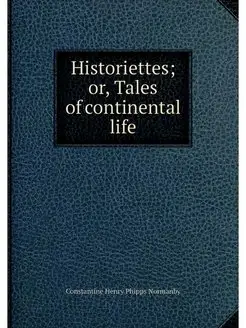 Historiettes or, Tales of continenta