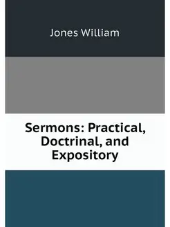 Sermons Practical, Doctrinal, and Ex