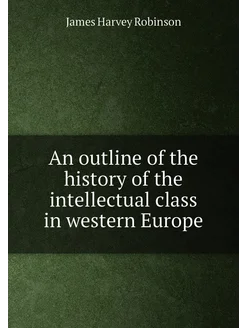 An outline of the history of the intellectual class