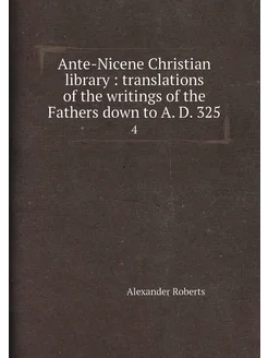 Ante-Nicene Christian library translations of the